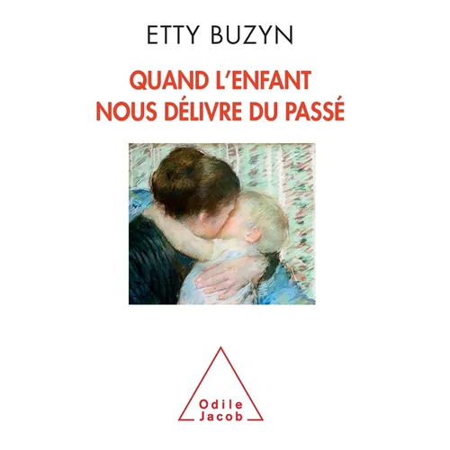 When the Child Frees Up of Our Past / Quand l'enfant nous délivre du passé