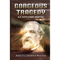 Gorgeous Tragedy: R.E. Lee's Final Months