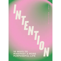 Intention: 10 Ways to Live Purposefully