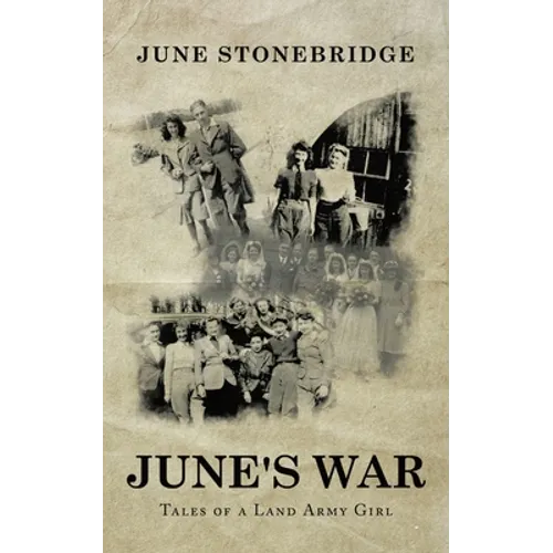 June's War: Tales of a Land Army Girl