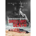 Found Her Dead in the Water; Surveillance and Death: Series of Lieut. Detective Jack Flynn of Fresno, California