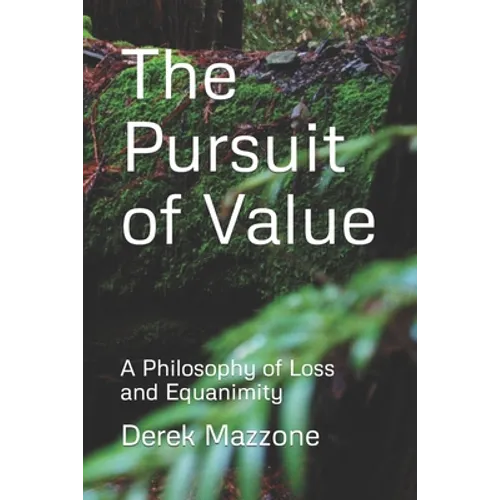 The Pursuit of Value: A Philosophy of Loss and Equanimity