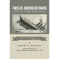 Twelve American Wars: Nine of Them Avoidable