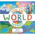 How the World Works: A Hands-On Guide to Our Amazing Planet