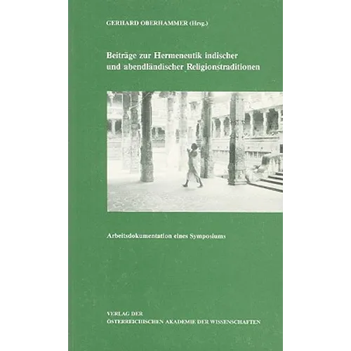 Beitrage Zur Hermeneutik Indischer Und Abendlandischer Religionstraditionen: Arbeitsdokumentation Eines Symposions