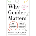 Why Gender Matters, Second Edition: What Parents and Teachers Need to Know About the Emerging Science of Sex Differences