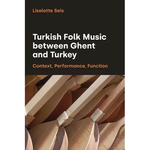 Turkish Folk Music Between Ghent and Turkey: Context, Performance, Function