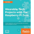 Wearable-Tech Projects with the Raspberry Pi Zero