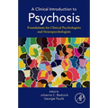 A Clinical Introduction to Psychosis: Foundations for Clinical Psychologists and Neuropsychologists