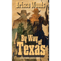By Way of Texas: A Westward Justice Novel