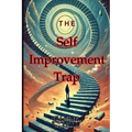 The Self-Improvement Trap