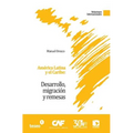 América Latina y el Caribe: Desarrollo, migración y remesas