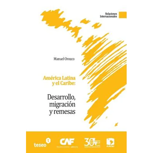 América Latina y el Caribe: Desarrollo, migración y remesas