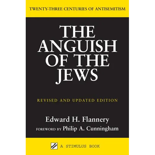 Anguish of the Jews (Revised and Updated): Twenty-Three Centuries of Antisemitism