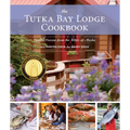 The Tutka Bay Lodge Cookbook: Coastal Cuisine from the Wilds of Alaska