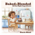 Baked & Blended: All the Right Ingredients