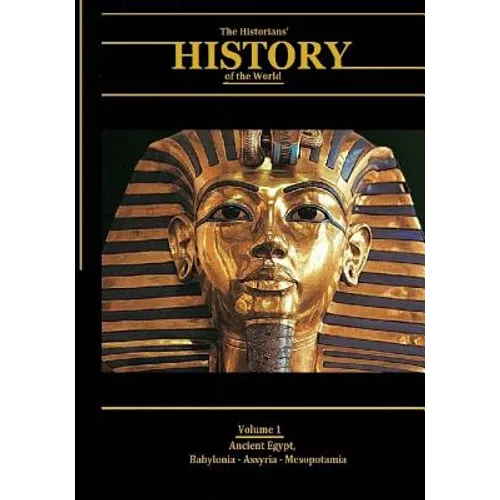 Ancient Egypt, Babylonia, Assyria, Mesopotamia: The Historians' History of the World Volume 1