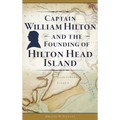 Captain William Hilton and the Founding of Hilton Head Island