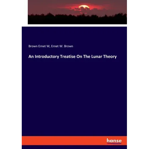 An Introductory Treatise On The Lunar Theory