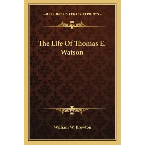 The Life of Thomas E. Watson