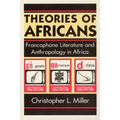 Theories of Africans: Francophone Literature and Anthropology in Africa