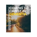Coming to Christ in Dementia