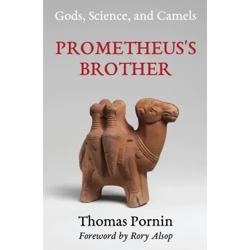 Prometheus's Brother: Gods, Science, and Camels