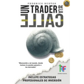 Un Trader de la Calle: Estrategias para invertir en Bolsa y Forex online y ganar dinero