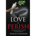 Love or Perish: A Holocaust Survivor's Vision for Interfaith Peace
