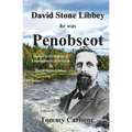 David Stone Libbey - He Was Penobscot