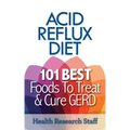 Acid Reflux Diet: 101 Best Foods To Treat & Cure GERD