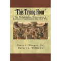 "This Trying Hour": The Philadelphia, Wilmington & Baltimore Railroad in the Civil War