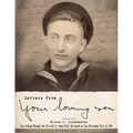 Letters From Your Loving Son: Wilson C. Lineaweaver - His Journey Through the CCC and U.S. Navy To His Death on the USS Bunker Hill in 1945