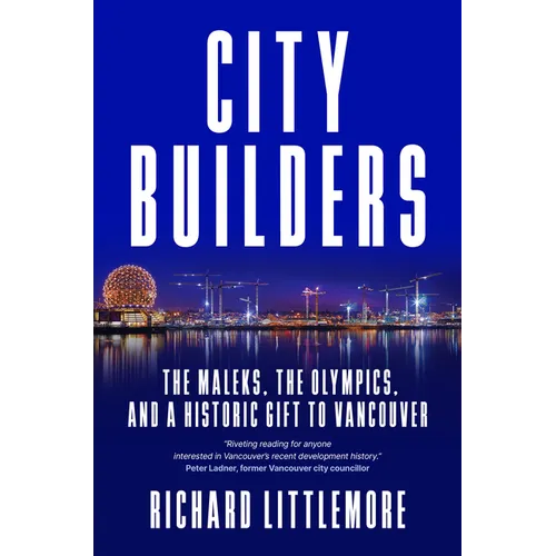 City Builders: The Maleks, the Olympics, and a Historic Gift to Vancouver