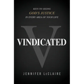 Vindicated: Keys to Seeing God's Justice in Every Area of Your Life