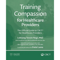 Training Compassion for Healthcare Providers: The Official Guide to CBCT(R) for Healthcare Providers
