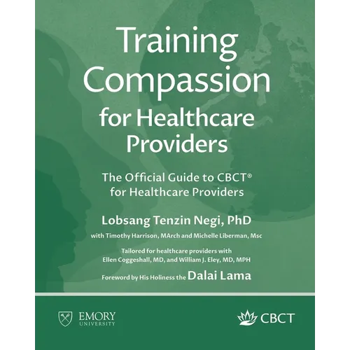 Training Compassion for Healthcare Providers: The Official Guide to CBCT(R) for Healthcare Providers