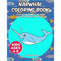 Narwhal Coloring Book: Cute Ocean Animals Coloring Pages for Girls and Boys