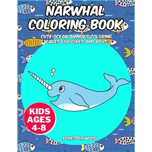 Narwhal Coloring Book: Cute Ocean Animals Coloring Pages for Girls and Boys