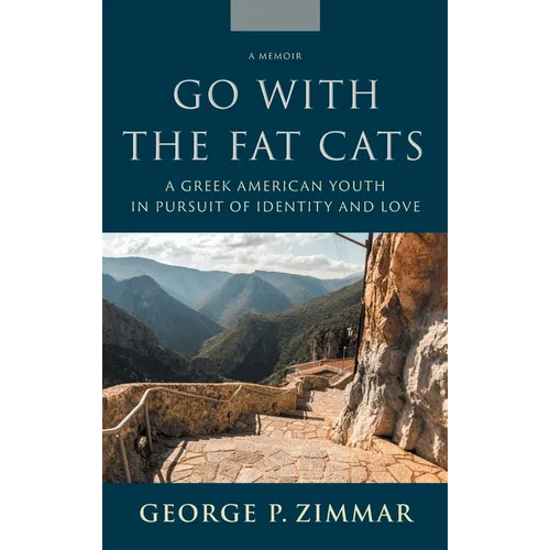 Go With the Fat Cats: A Greek American Youth in Pursuit of Identity and Love