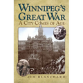 Winnipeg's Great War: A City Comes of Age