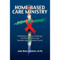 Home-Based Care Ministry: A Reflection on the Challenge of HIV and AIDS to the Seventh-day Adventist Church