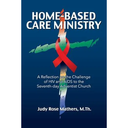 Home-Based Care Ministry: A Reflection on the Challenge of HIV and AIDS to the Seventh-day Adventist Church