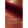 Cultivating a Sustainable Mindset in Finance: Mobilising the Capital Needed to Combat Climate Change