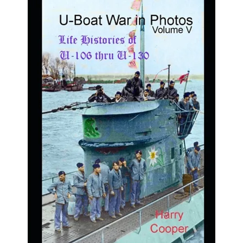 U-Boat War in Photos (Vol.V)
