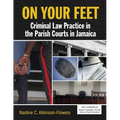 On Your Feet: Criminal Law Practice in the Parish Courts in Jamaica