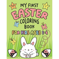 My First Easter Coloring Book: Fun Collection of 25 Large Easter Coloring Pages for Kids Ages 1-4, Toddlers and Kindergarteners, Perfect Easter Baske