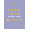 Things to Do Now That You're Retired