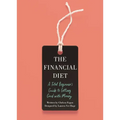 The Financial Diet: A Total Beginner's Guide to Getting Good with Money
