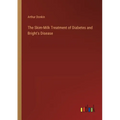 The Skim-Milk Treatment of Diabetes and Bright's Disease
